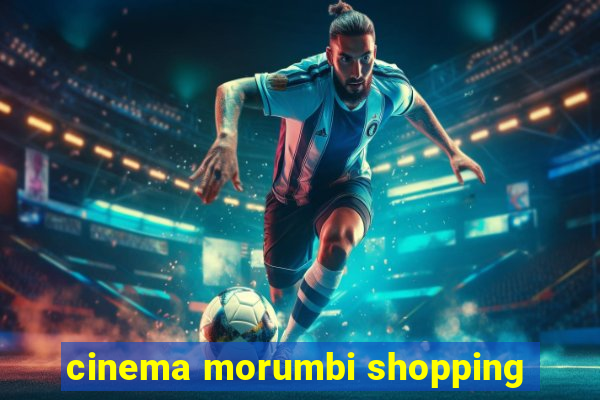 cinema morumbi shopping